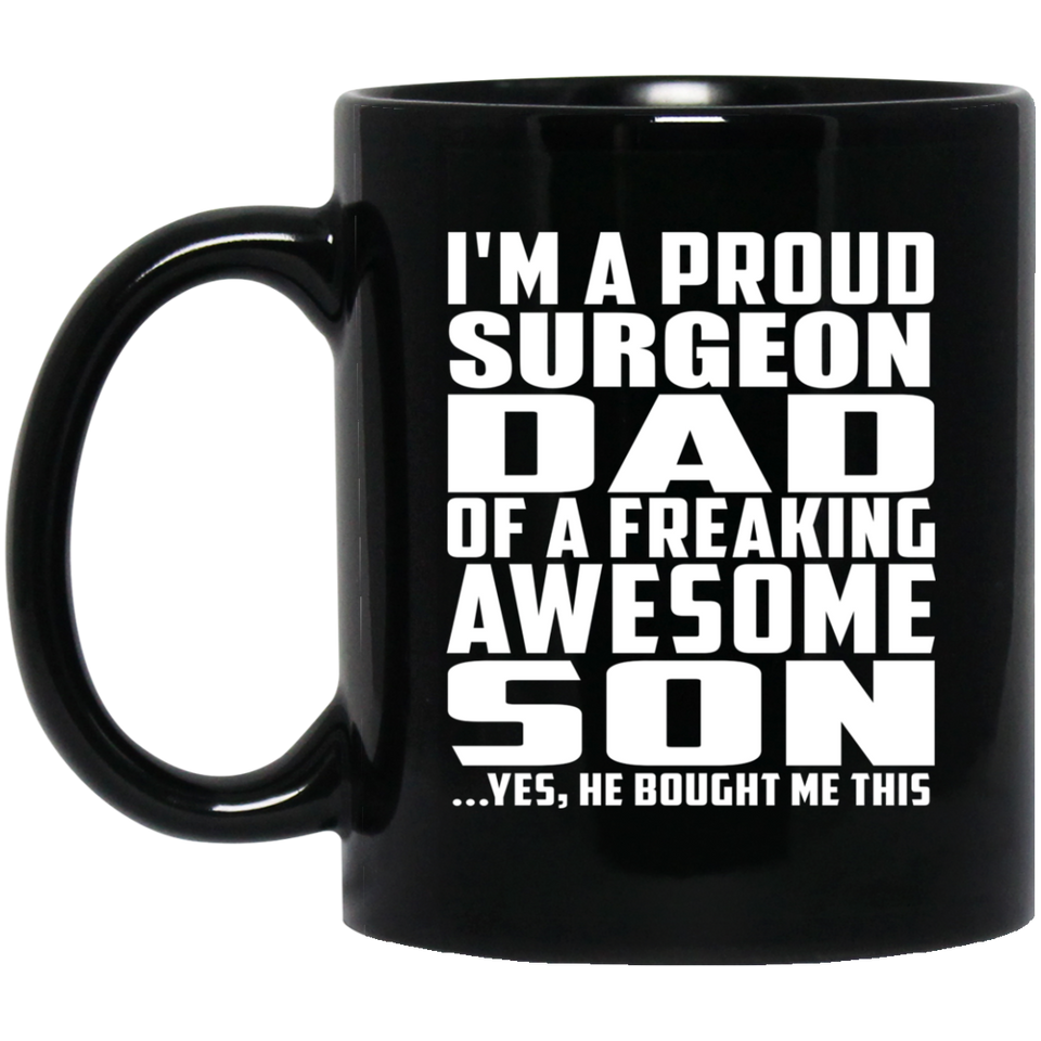 Proud Surgeon Dad Of Awesome Son - 11 Oz Coffee Mug Black