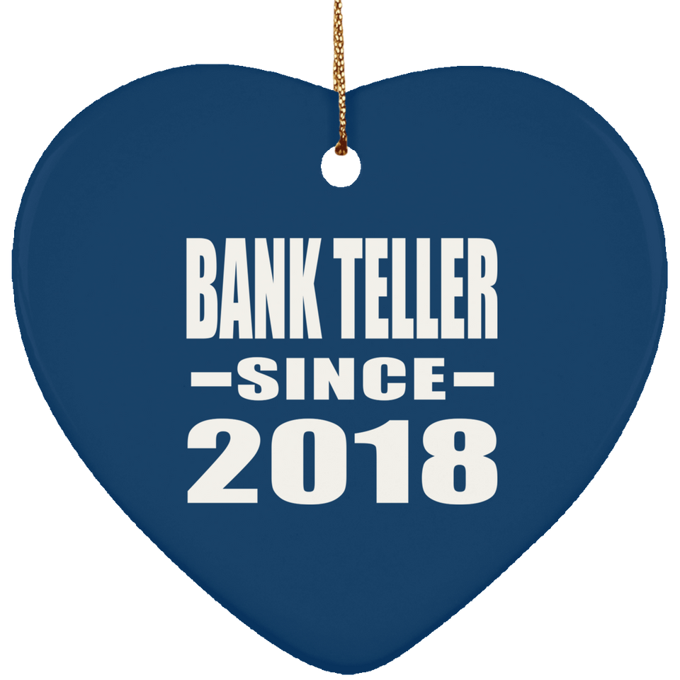 Bank Teller Since 2018 - Heart Ornament