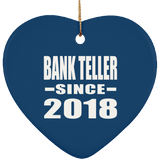 Bank Teller Since 2018 - Heart Ornament