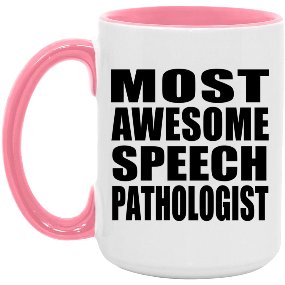 Most Awesome Speech Pathologist - 15oz Accent Mug Pink