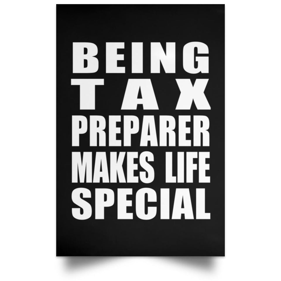 Being Tax Preparer Makes Life Special - Poster Portrait