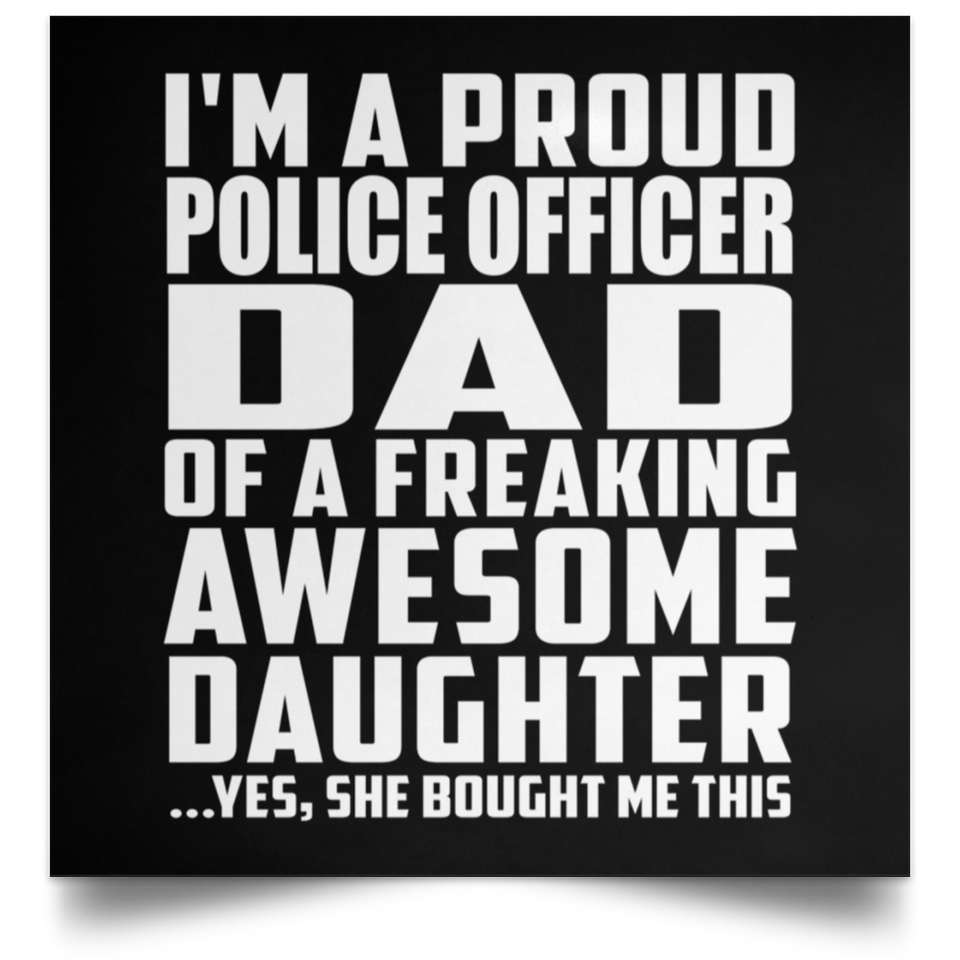 Proud Police Officer Dad Of Awesome Daughter - Poster Square