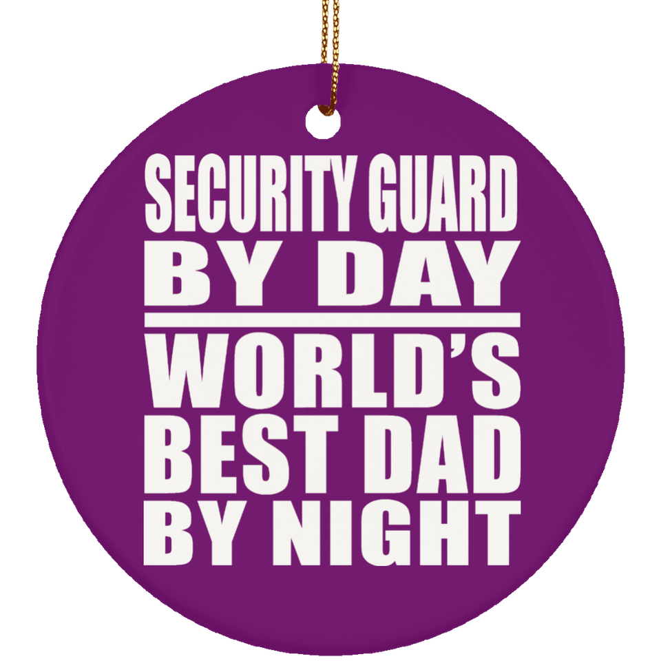 Security Guard By Day World's Best Dad By Night - Circle Ornament