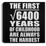 80th Birthday Square Root of 6400 Years of Childhood - Canvas Square