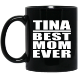 Tina Best Mom Ever - 11 Oz Coffee Mug Black
