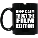 Keep Calm and Trust The Film Editor - 11oz Coffee Mug Black