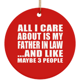 All I Care About Is My Father In Law - Circle Ornament