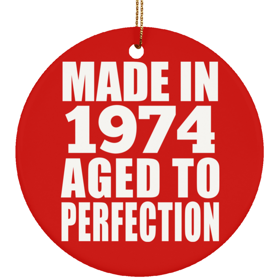 50th Birthday Made In 1974 Aged to Perfection - Circle Ornament