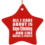 All I Care About Is Rope Climbing - Star Ornament