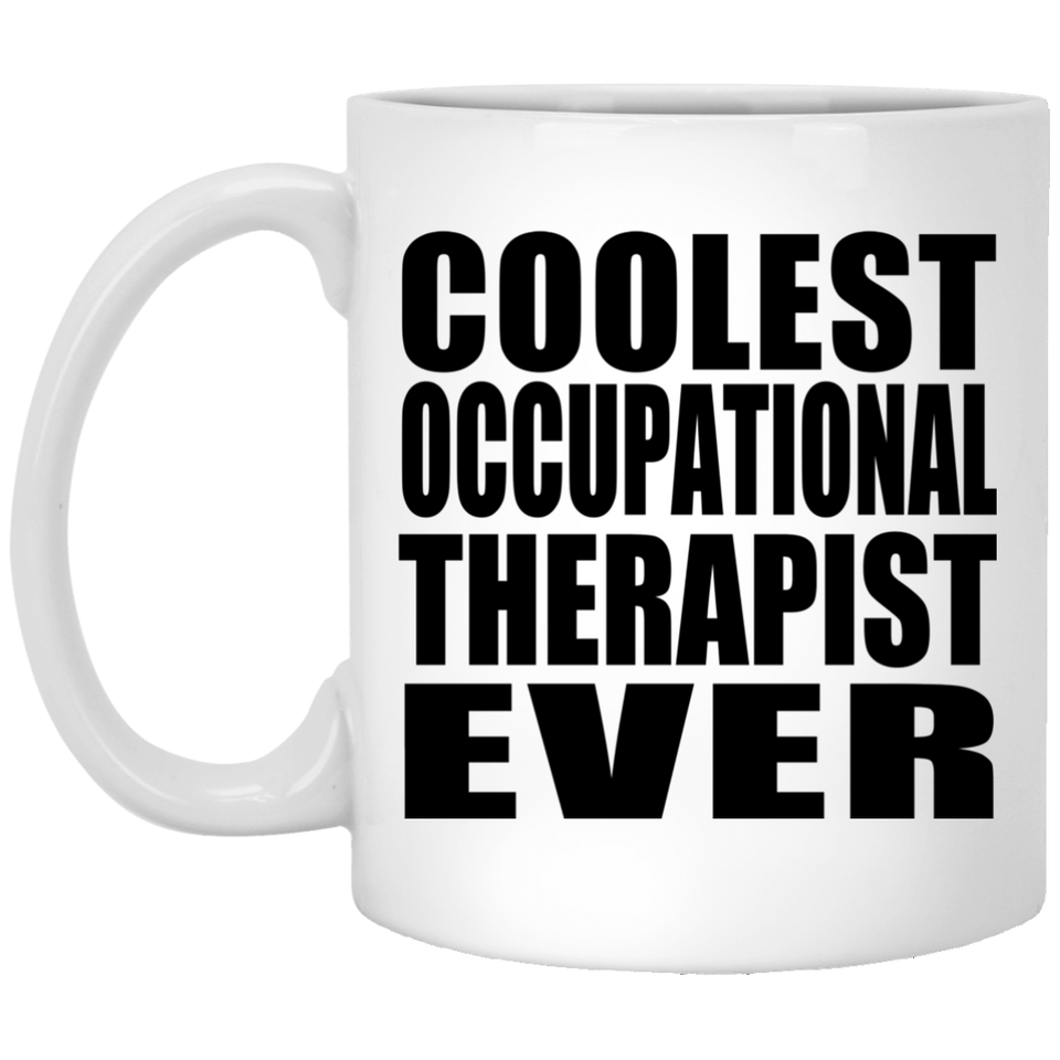 Coolest Occupational Therapist Ever - 11 Oz Coffee Mug