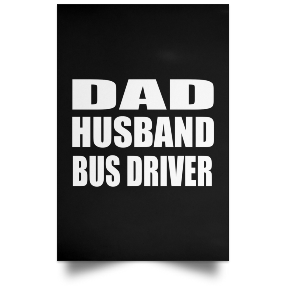 Dad Husband Bus Driver - Poster Portrait