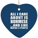 All I Care About Is Burmese - Heart Ornament