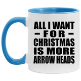 All I Want For Christmas Is More Arrow Heads - 11oz Accent Mug Blue