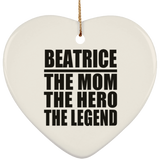 Beatrice The Mom The Hero The Legend - Heart Ornament
