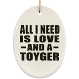 All I Need Is Love And A Toyger - Oval Ornament