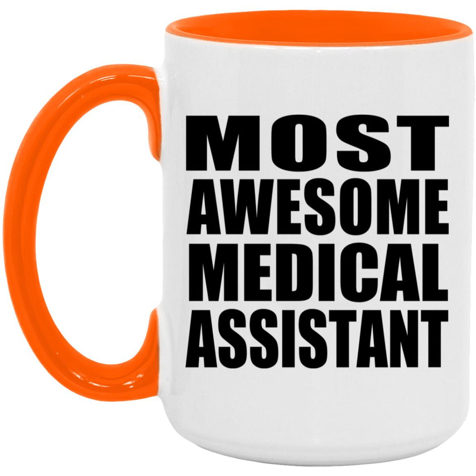 Most Awesome Medical Assistant - 15oz Accent Mug Orange