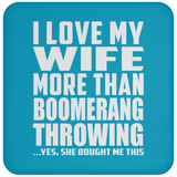 I Love My Wife More Than Boomerang Throwing - Drink Coaster