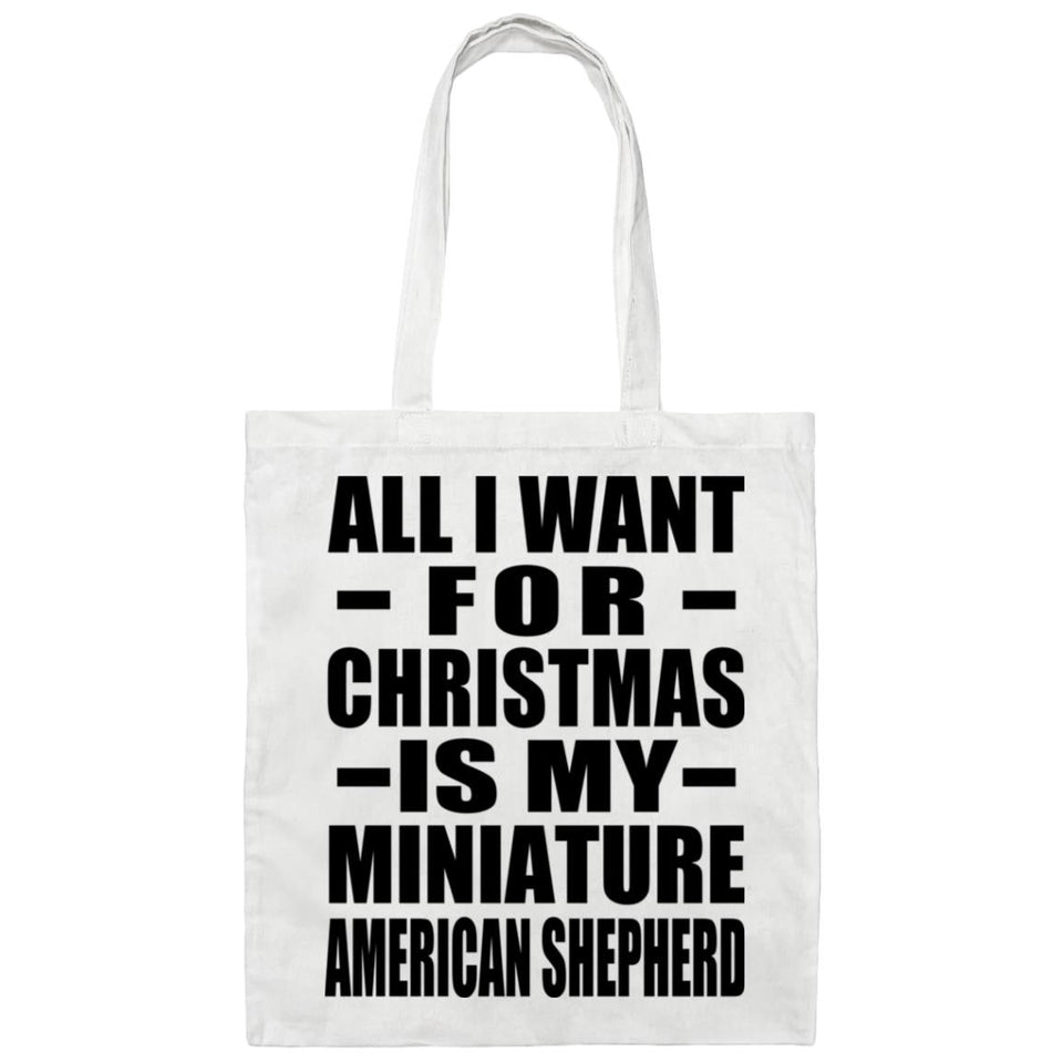 All I Want For Christmas Is My Miniature American Shepherd - Tote Bag White