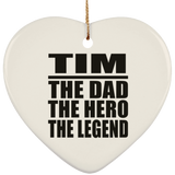 Tim The Dad The Hero The Legend - Heart Ornament