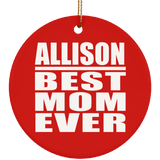 Allison Best Mom Ever - Circle Ornament