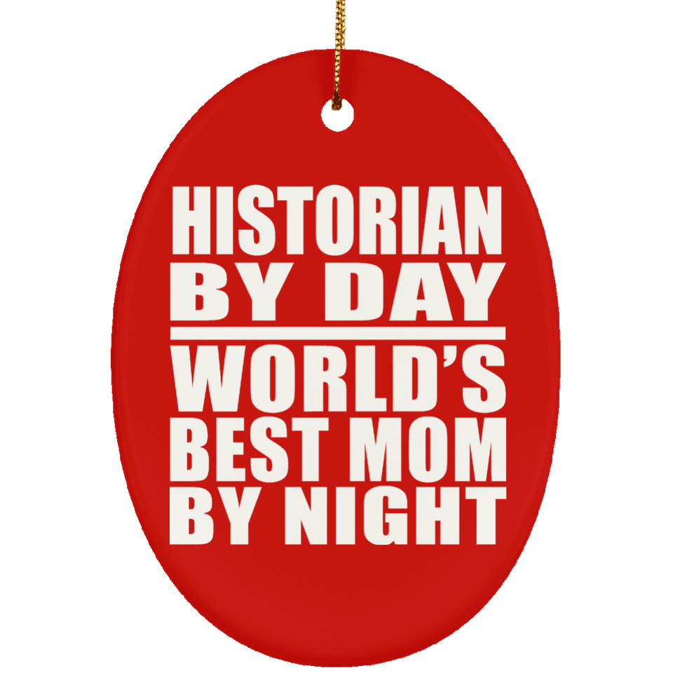 Historian By Day World's Best Mom By Night - Oval Ornament