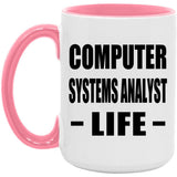 Computer Systems Analyst Life - 15oz Accent Mug Pink