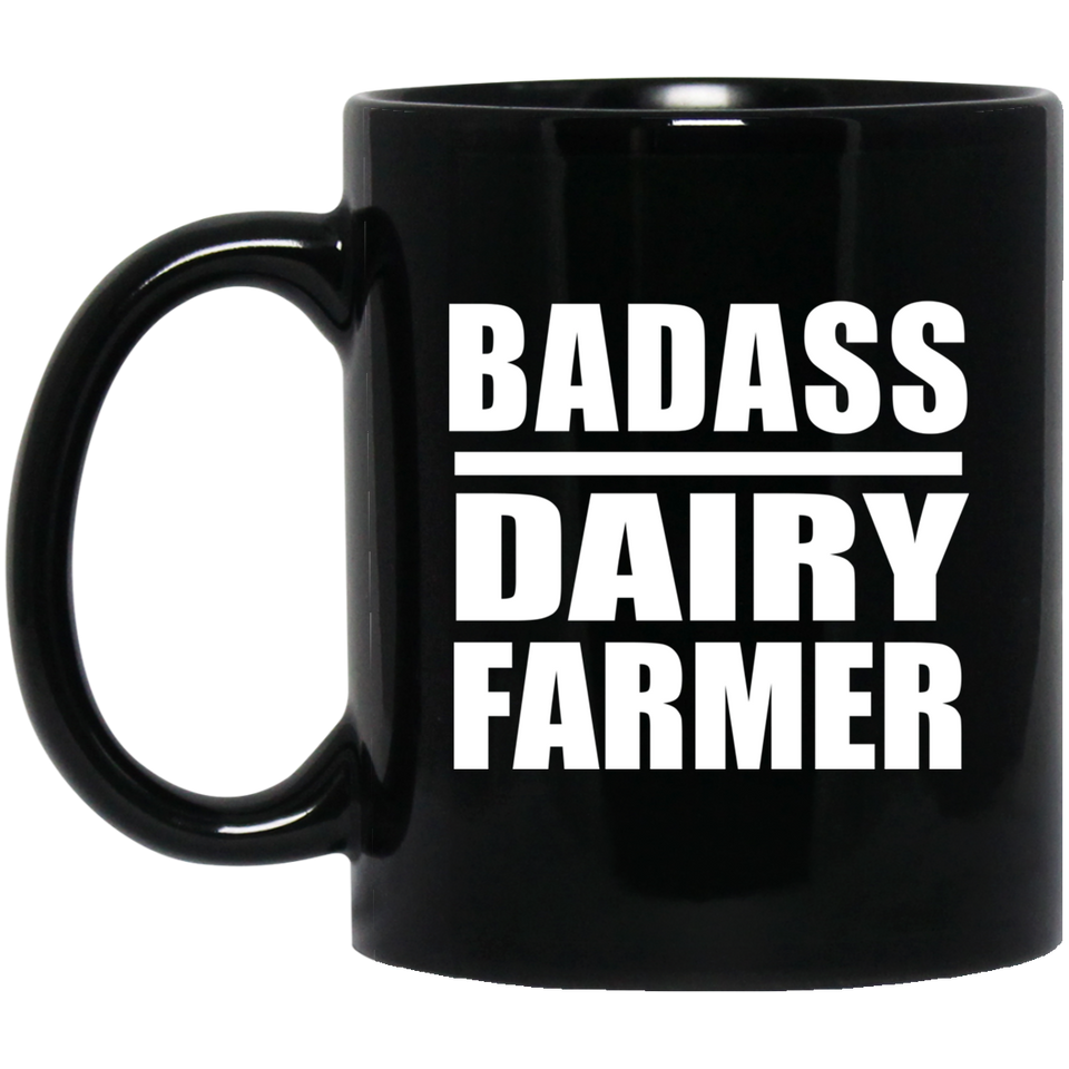 Badass Dairy Farmer - 11oz Coffee Mug Black