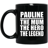 Pauline The Mum The Hero The Legend - 11 Oz Coffee Mug Black