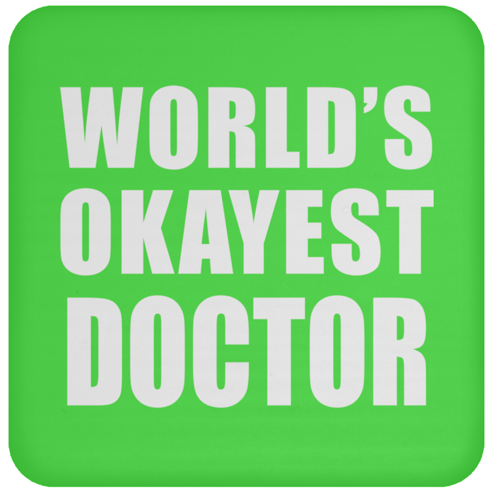 World's Okayest Doctor - Drink Coaster