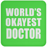 World's Okayest Doctor - Drink Coaster