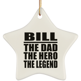 Bill The Dad The Hero The Legend - Star Ornament