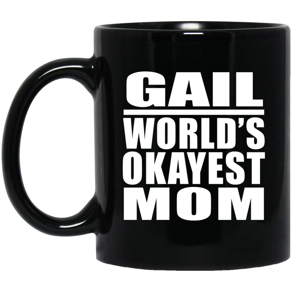 Gail World's Okayest Mom - 11 Oz Coffee Mug Black