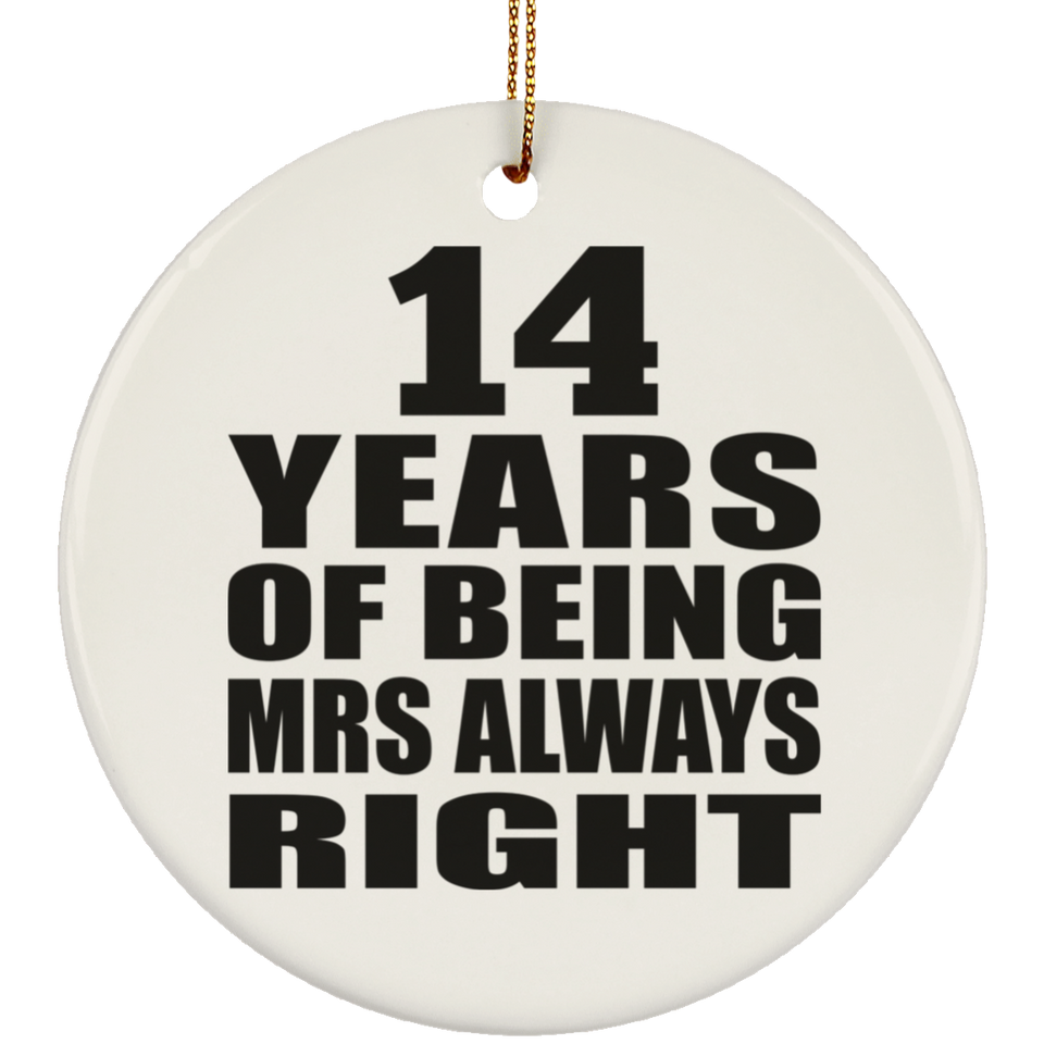 14th Anniversary 14 Years of Being Mrs Always Right - Circle Ornament