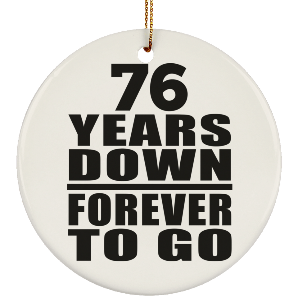 76th Anniversary 76 Years Down Forever to Go - Circle Ornament
