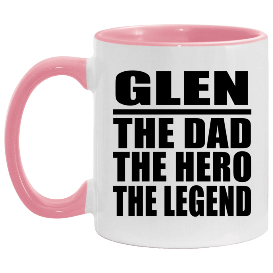 Glen The Dad The Hero The Legend - 11oz Accent Mug Pink