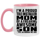 Proud Tile Installer Mom Of Awesome Son - 11oz Accent Mug Pink