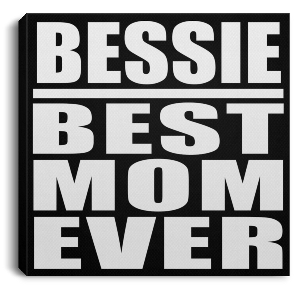 Bessie Best Mom Ever - Canvas Square