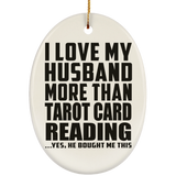 I Love My Husband More Than Tarot Card Reading - Oval Ornament
