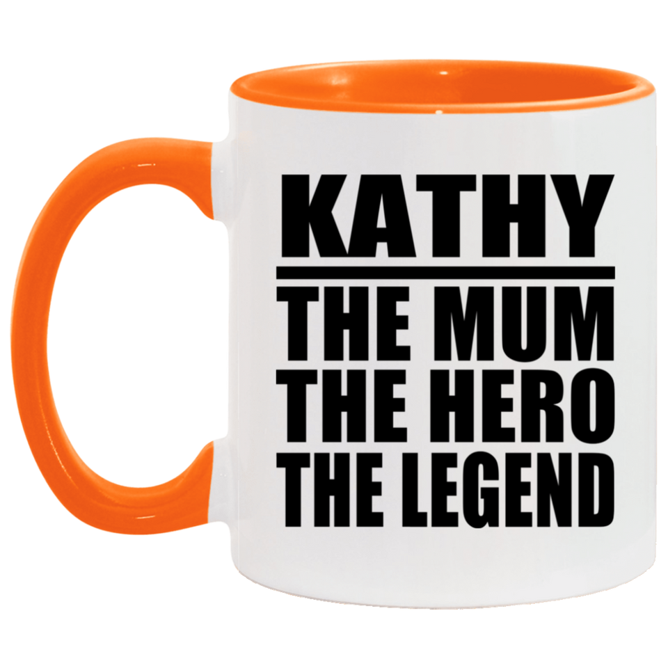 Kathy The Mum The Hero The Legend - 11oz Accent Mug Orange