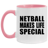 Netball Makes Life Special - 11oz Accent Mug Pink