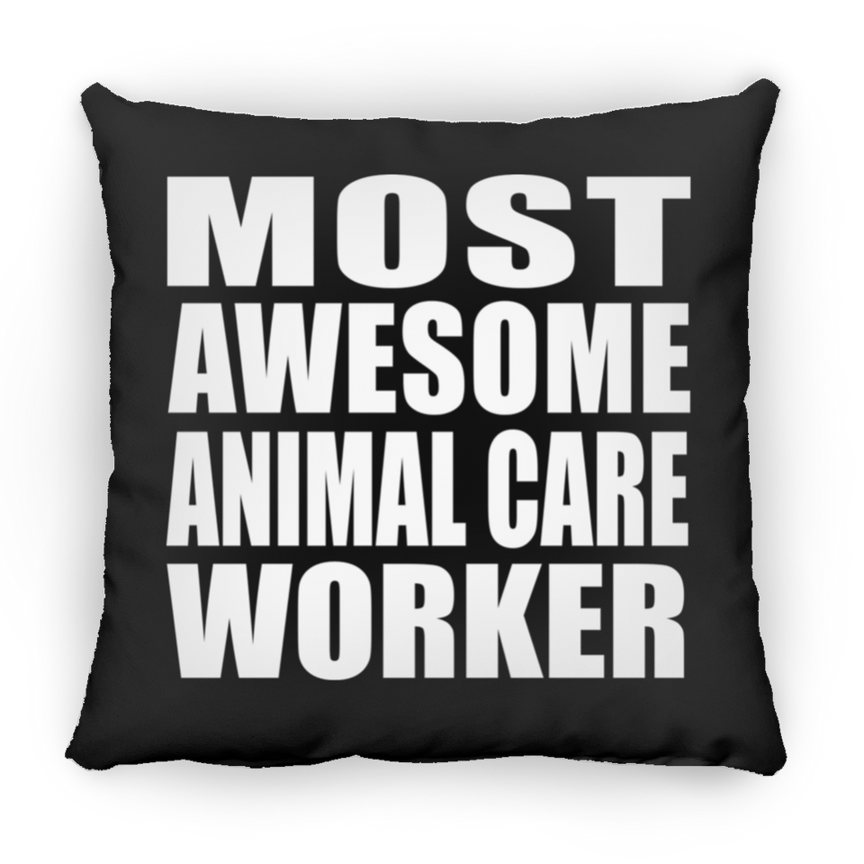Most Awesome Animal Care Worker - Throw Pillow Black