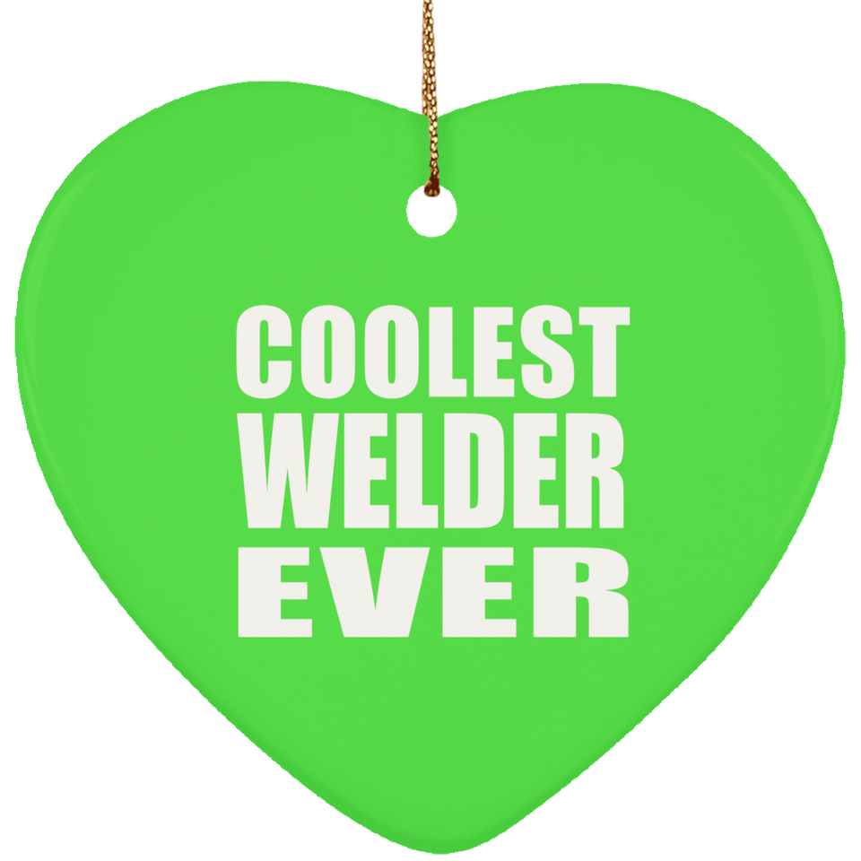Coolest Welder Ever - Heart Ornament