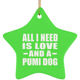 All I Need Is Love And A Pumi Dog - Star Ornament