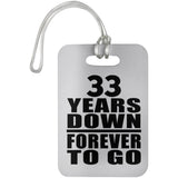 33rd Anniversary 33 Years Down Forever to Go - Luggage Bag Tag