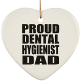 Proud Dental Hygienist Dad - Heart Ornament
