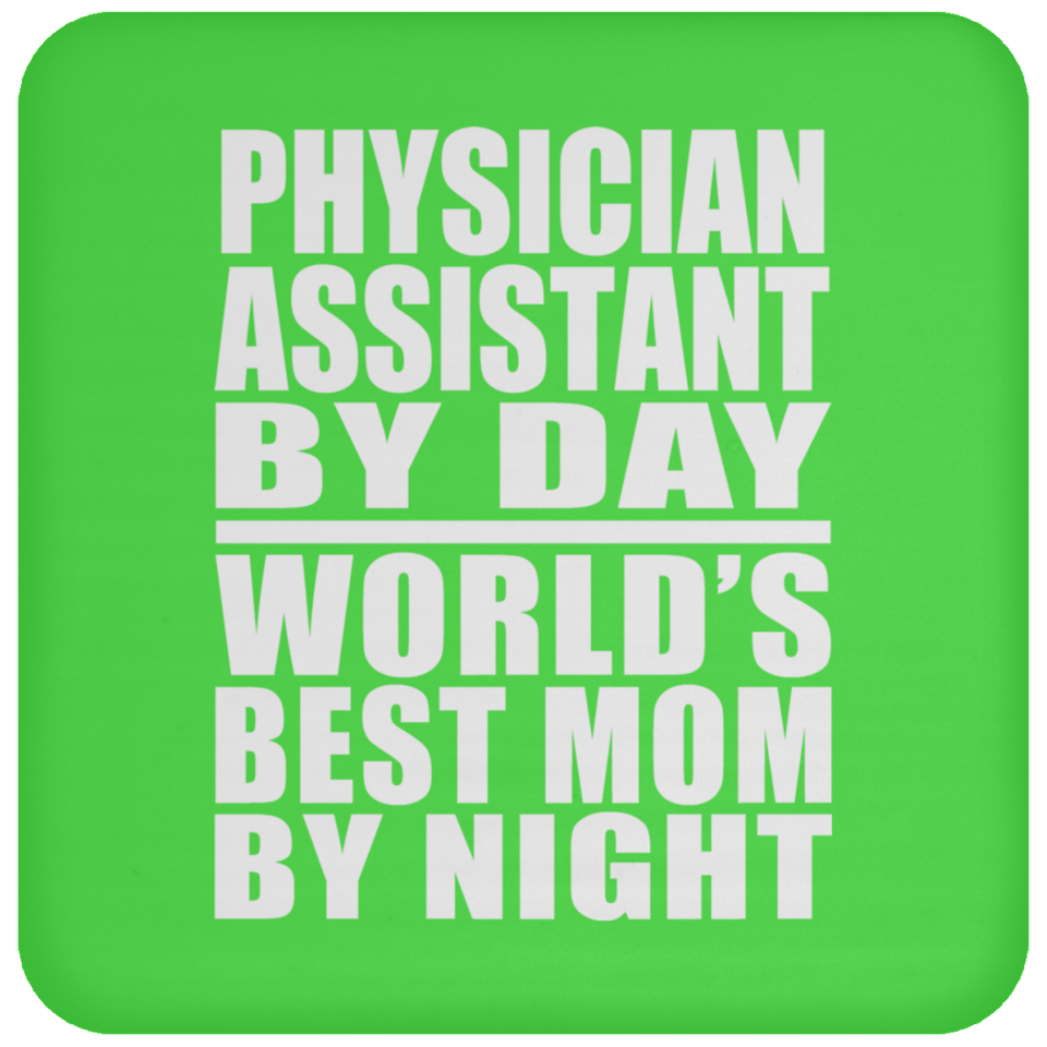 Physician Assistant By Day World's Best Mom By Night - Drink Coaster