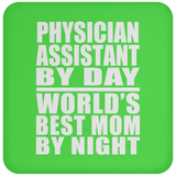 Physician Assistant By Day World's Best Mom By Night - Drink Coaster