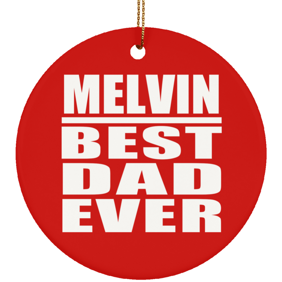 Melvin Best Dad Ever - Circle Ornament