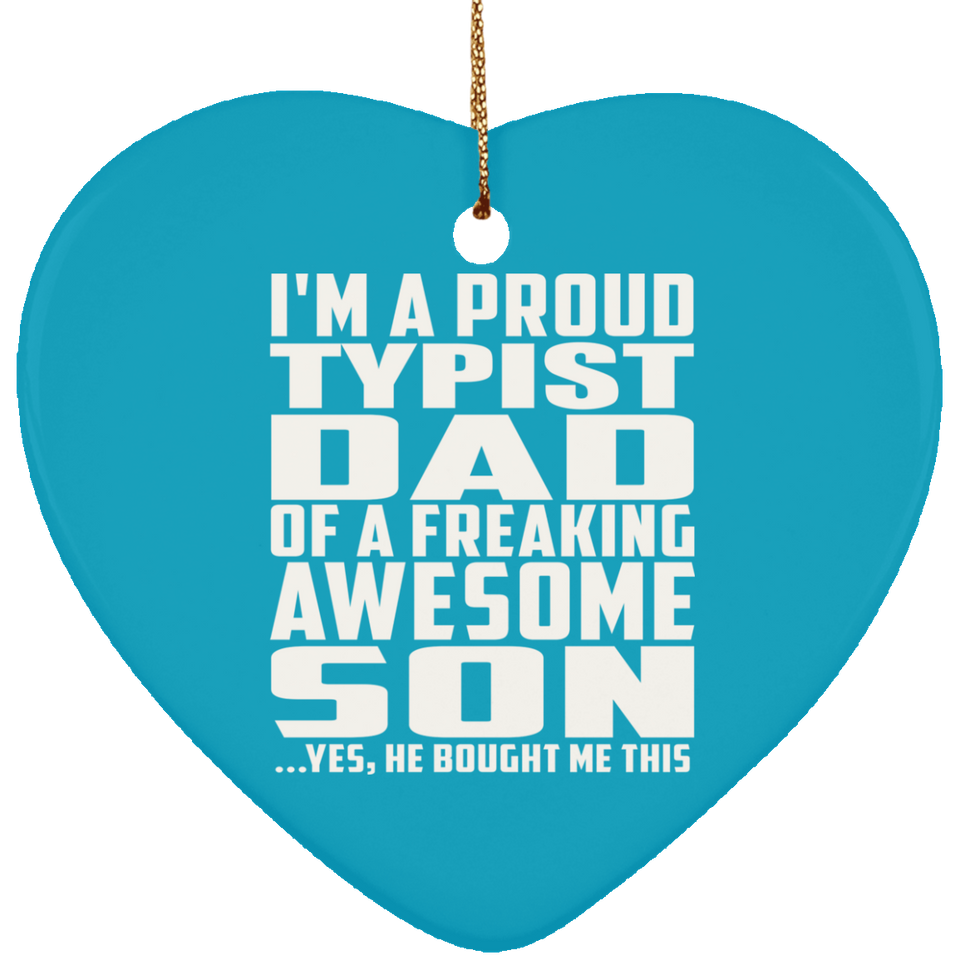 Proud Typist Dad Of Awesome Son - Heart Ornament