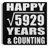 Happy 77th Anniversary Square Root of 5929 Years & Counting - Canvas Square